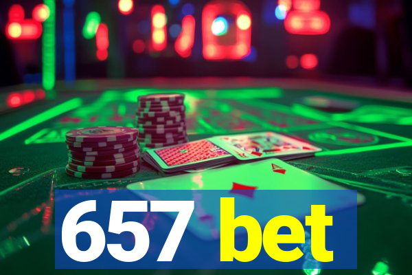 657 bet